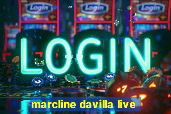 marcline davilla live